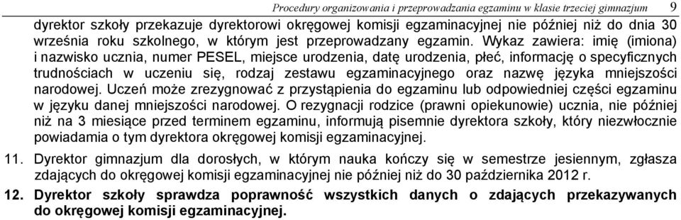 Wykaz zawiera: imię (imiona) i nazwisko ucznia, numer PESEL, miejsce urodzenia, datę urodzenia, płeć, informację o specyficznych trudnościach w uczeniu się, rodzaj zestawu egzaminacyjnego oraz nazwę