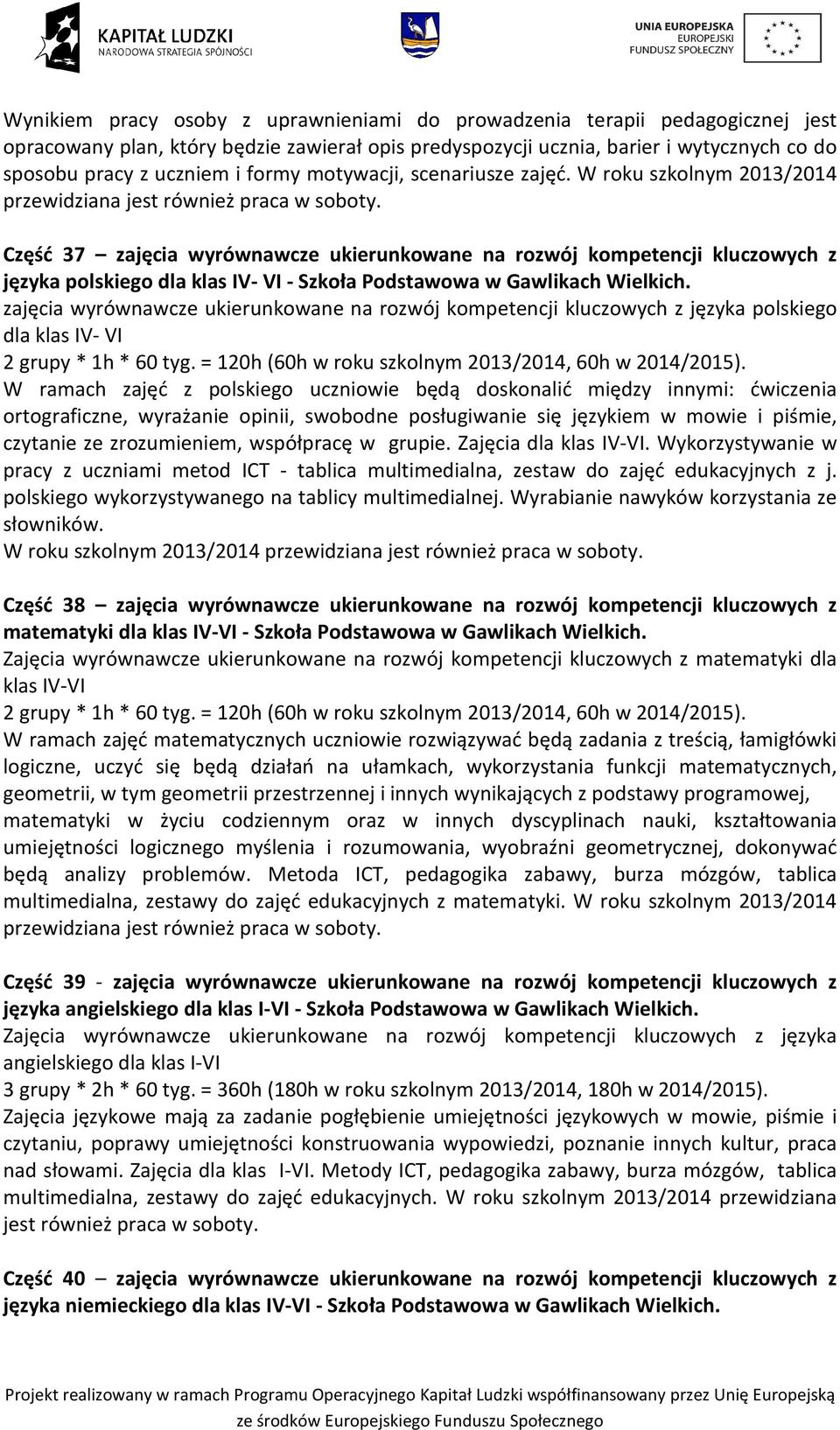 Część 37 zajęcia wyrównawcze ukierunkowane na rozwój kompetencji kluczowych z języka polskiego dla klas IV- VI - Szkoła Podstawowa w Gawlikach Wielkich.