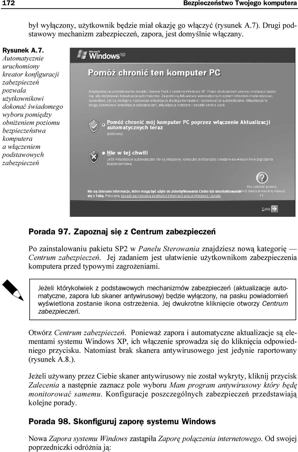 Porada 97. Zapoznaj się z Centrum zabezpieczeń Po zainstalowaniu pakietu SP2 w Panelu Sterowania znajdziesz nową kategorię Centrum zabezpieczeń.