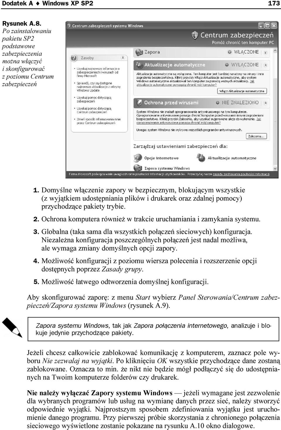 Ochrona komputera również w trakcie uruchamiania i zamykania systemu. 3. Globalna (taka sama dla wszystkich połączeń sieciowych) konfiguracja.