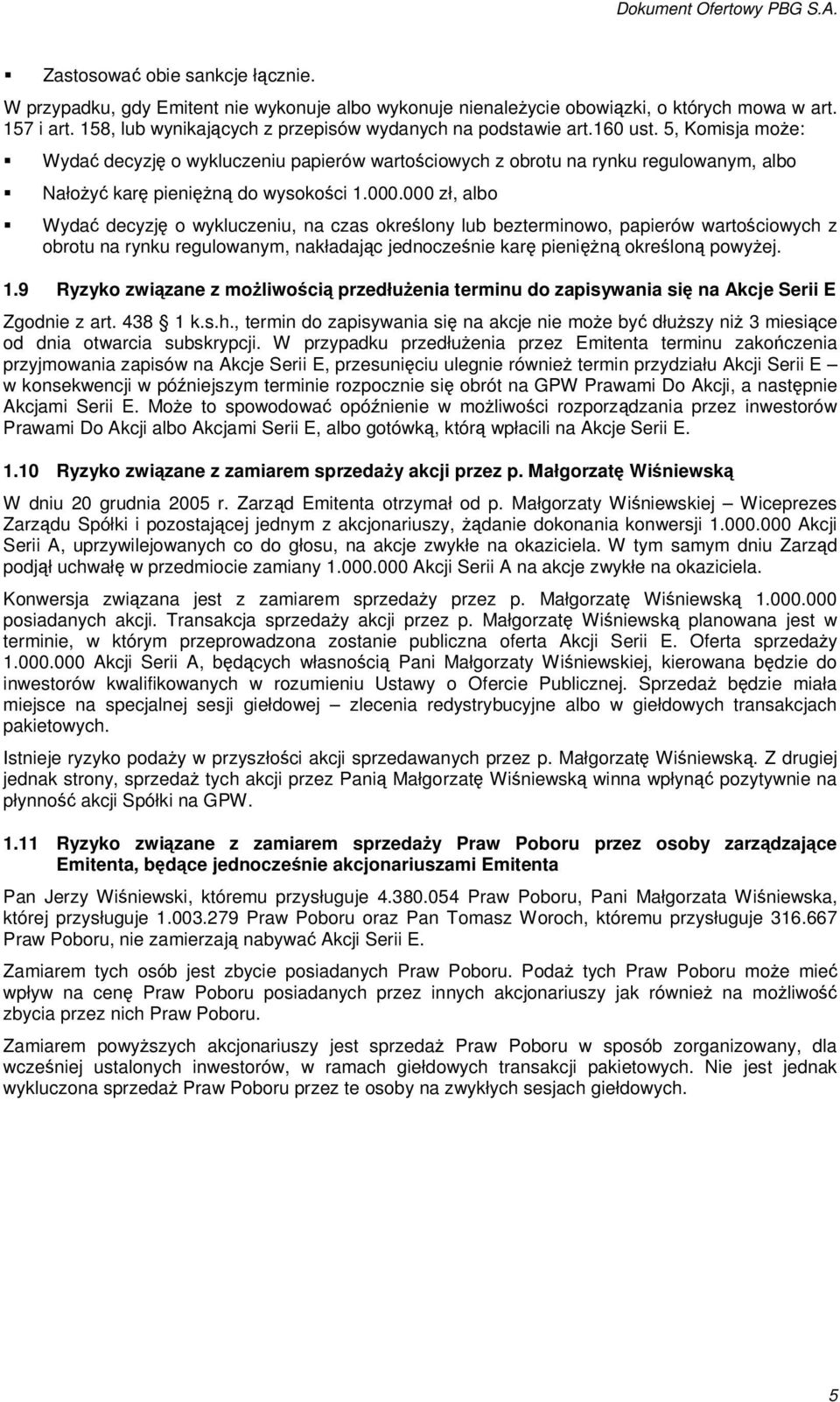 5, Komisja moŝe: Wydać decyzję o wykluczeniu papierów wartościowych z obrotu na rynku regulowanym, albo NałoŜyć karę pienięŝną do wysokości 1.000.