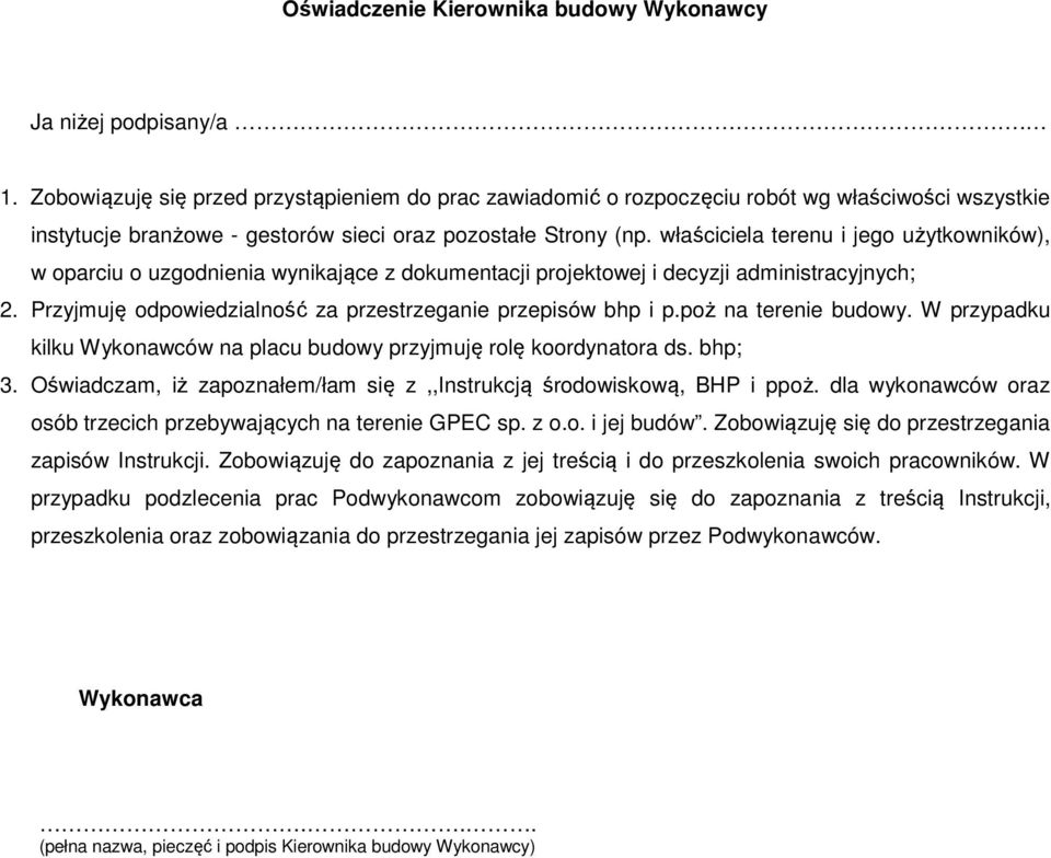 właściciela terenu i jego użytkowników), w oparciu o uzgodnienia wynikające z dokumentacji projektowej i decyzji administracyjnych; 2. Przyjmuję odpowiedzialność za przestrzeganie przepisów bhp i p.