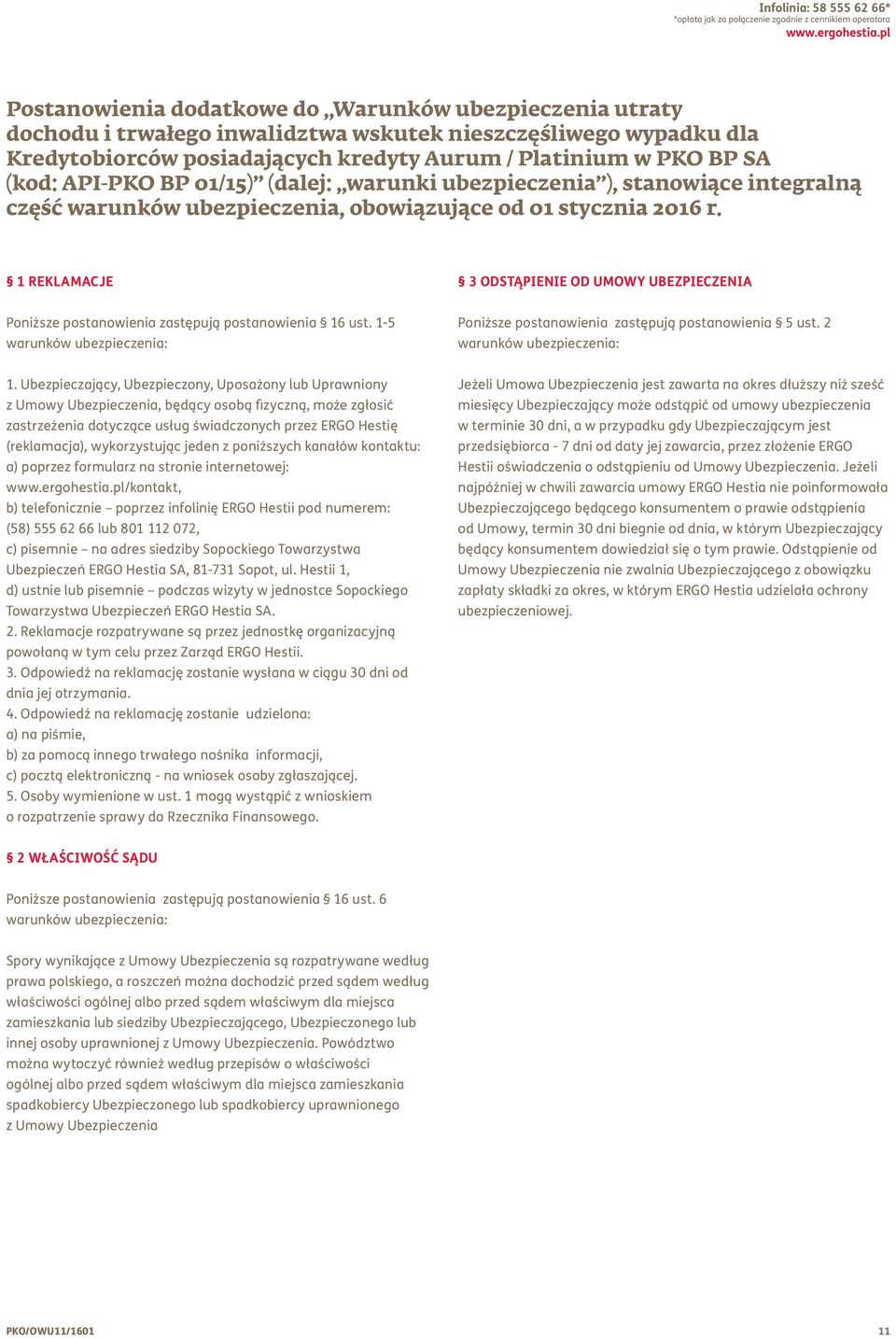 API-PKO BP 01/15) (dalej: warunki ubezpieczenia ), stanowiące integralną część warunków ubezpieczenia, obowiązujące od 01 stycznia 2016 r.