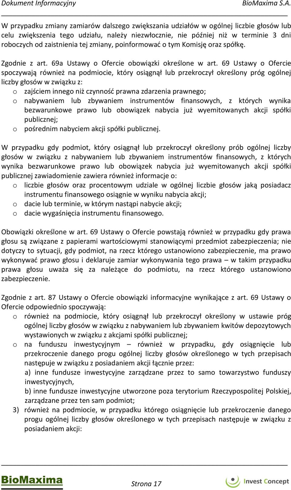 69 Ustawy o Ofercie spoczywają również na podmiocie, który osiągnął lub przekroczył określony próg ogólnej liczby głosów w związku z: o zajściem innego niż czynność prawna zdarzenia prawnego; o