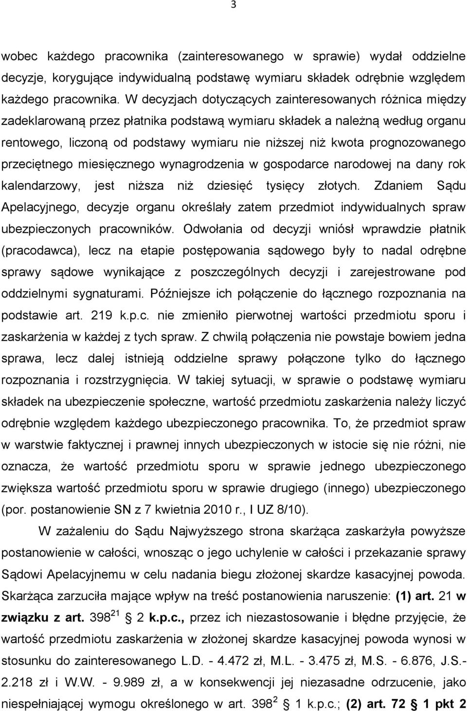 prognozowanego przeciętnego miesięcznego wynagrodzenia w gospodarce narodowej na dany rok kalendarzowy, jest niższa niż dziesięć tysięcy złotych.