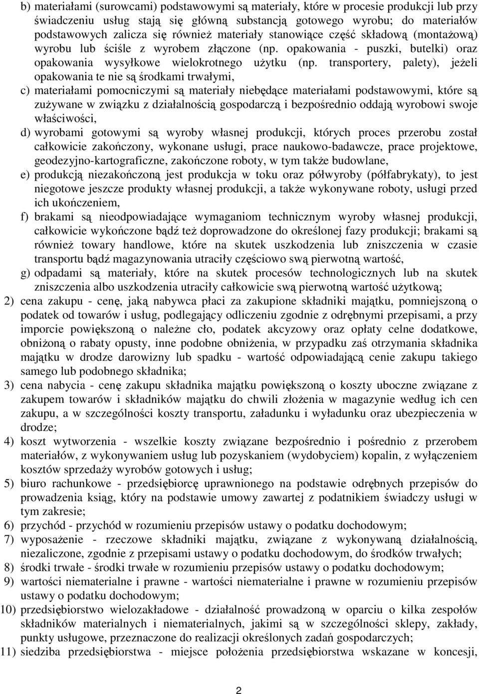 transportery, palety), jeŝeli opakowania te nie są środkami trwałymi, c) materiałami pomocniczymi są materiały niebędące materiałami podstawowymi, które są zuŝywane w związku z działalnością