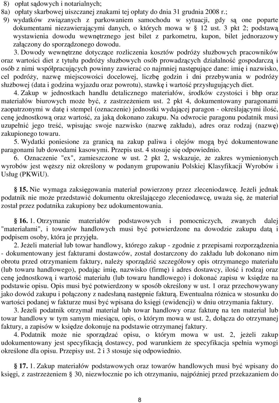 3 pkt 2; podstawą wystawienia dowodu wewnętrznego jest bilet z parkometru, kupon, bilet jednorazowy załączony do sporządzonego dowodu. 3.