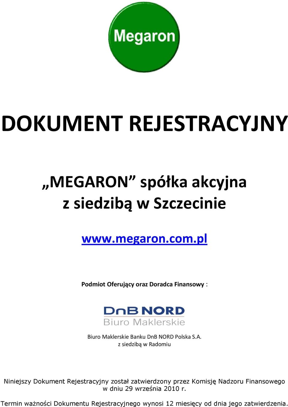 z siedzibą w Radomiu Niniejszy Dokument Rejestracyjny został zatwierdzony przez Komisję Nadzoru