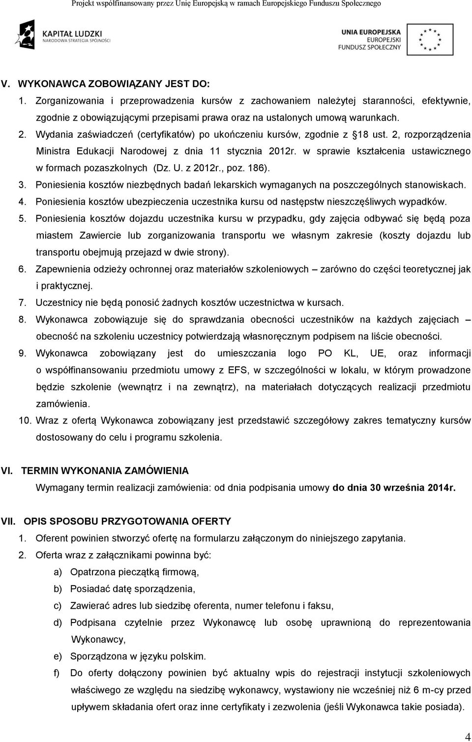 Wydania zaświadczeń (certyfikatów) po ukończeniu kursów, zgodnie z 18 ust. 2, rozporządzenia Ministra Edukacji Narodowej z dnia 11 stycznia 2012r.