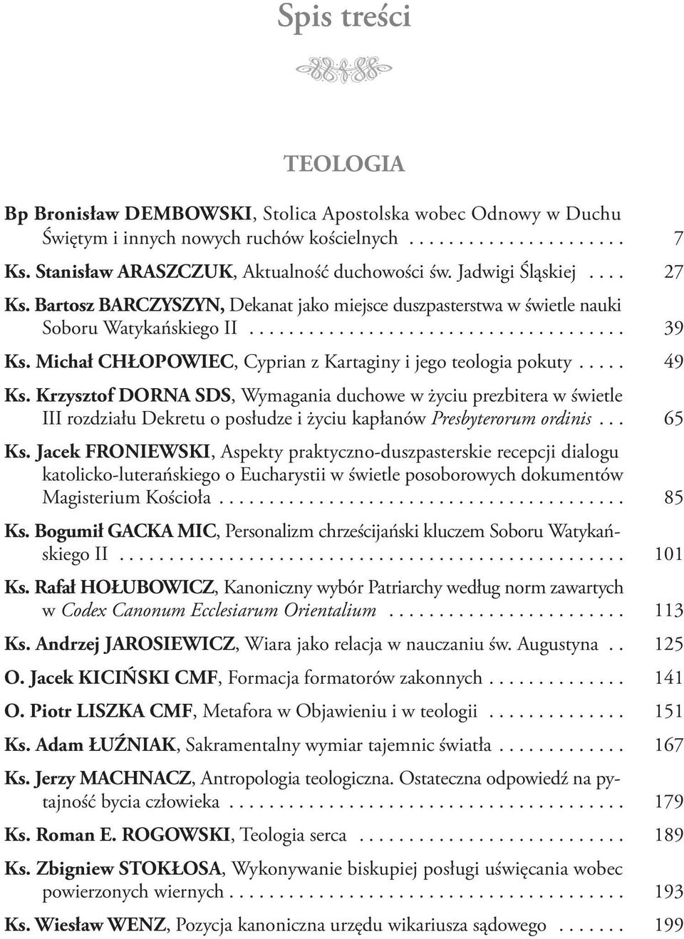 Michał CHŁOPOWIEC, Cyprian z Kartaginy i jego teologia pokuty..... 49 Ks.