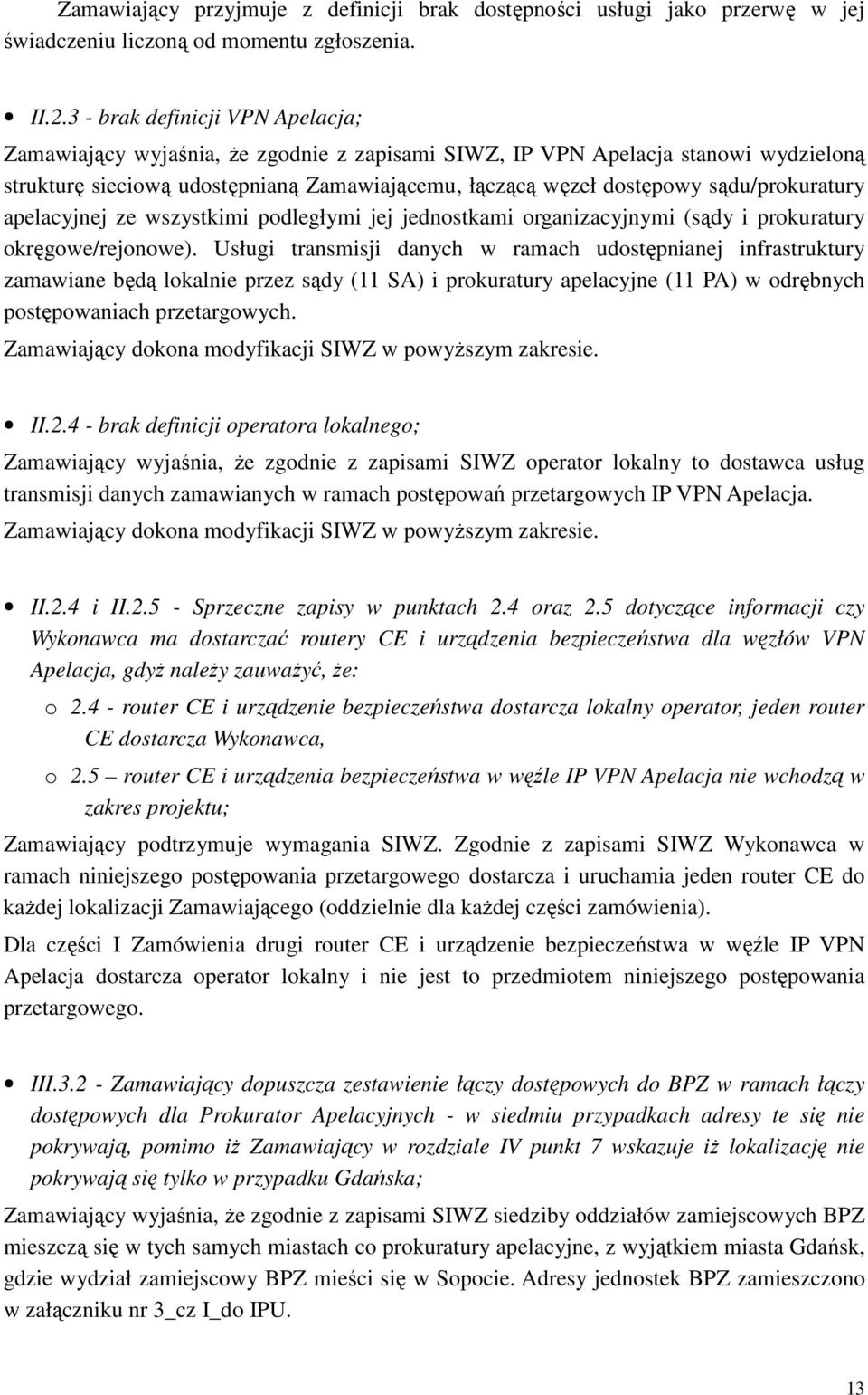 sądu/prokuratury apelacyjnej ze wszystkimi podległymi jej jednostkami organizacyjnymi (sądy i prokuratury okręgowe/rejonowe).