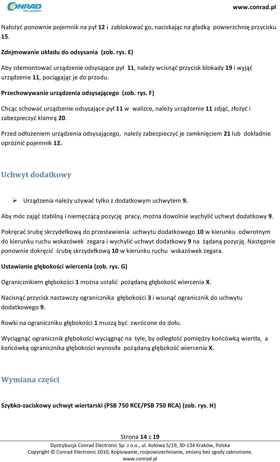 F) Chcąc schować urządzenie odsysające pył 11 w walizce, należy urządzenie 11 zdjąć, złożyć i zabezpieczyć klamrą 20.