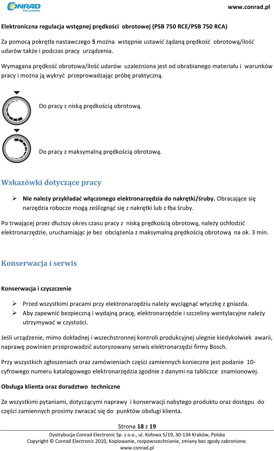 Do pracy z maksymalną prędkością obrotową. Wskazówki dotyczące pracy Ø Nie należy przykładać włączonego elektronarzędzia do nakrętki/śruby.