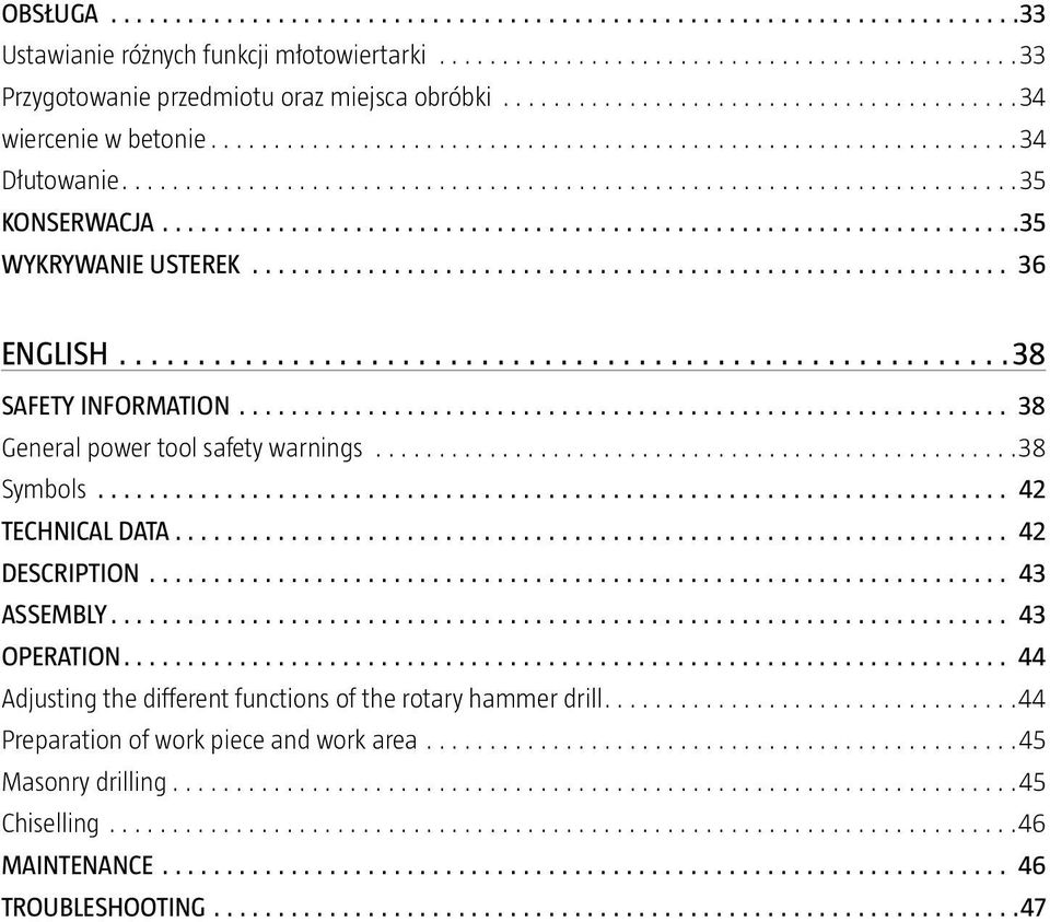 warnings 38 Symbols 42 TECHNICAL DATA 42 DESCRIPTION 43 Assembly 43 OPERATION 44 Adjusting the different functions of the