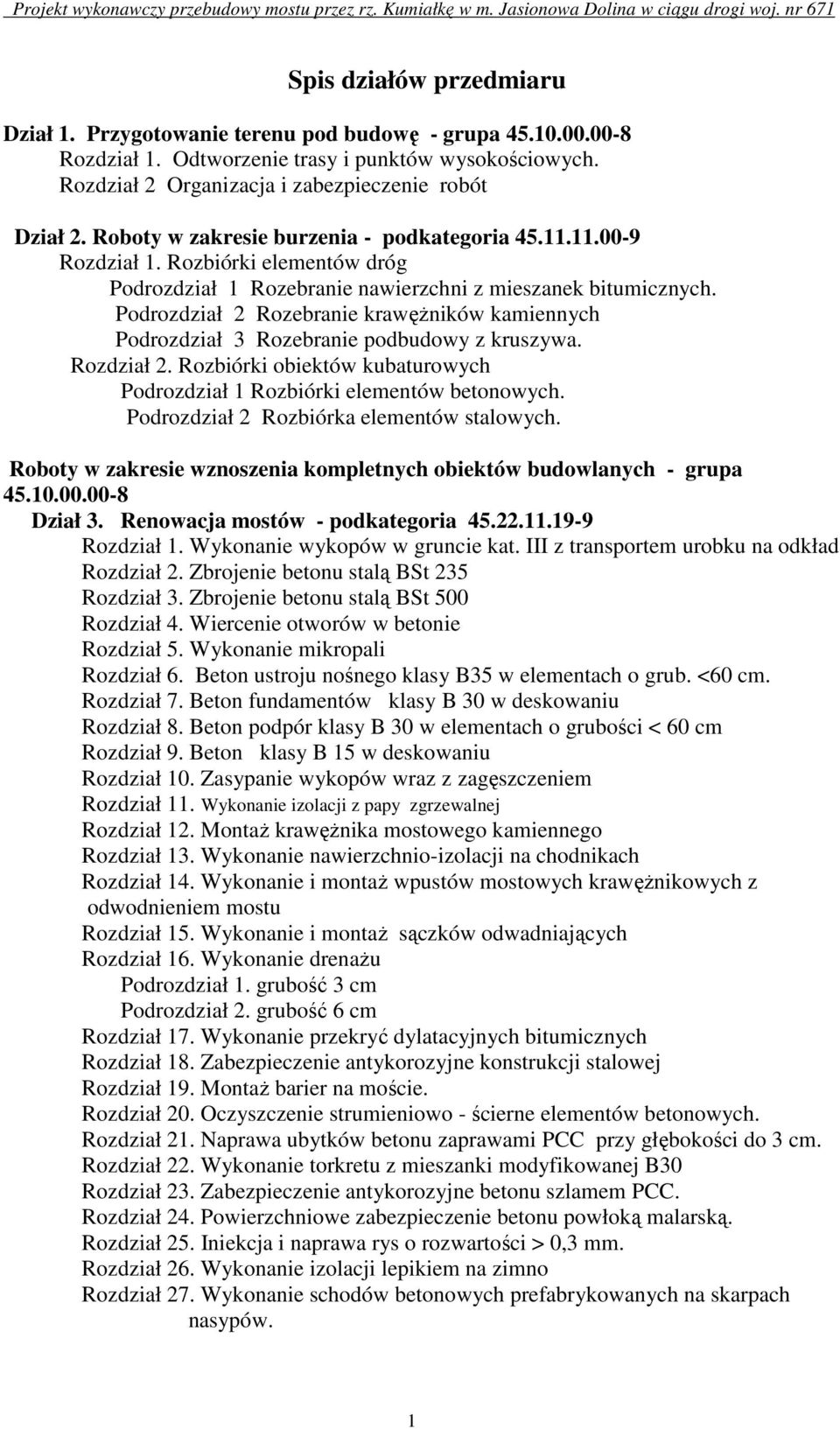 Podrozdział 2 Rozebranie krawężników kamiennych Podrozdział 3 Rozebranie podbudowy z kruszywa. Rozdział 2. Rozbiórki obiektów kubaturowych Podrozdział 1 Rozbiórki elementów betonowych.