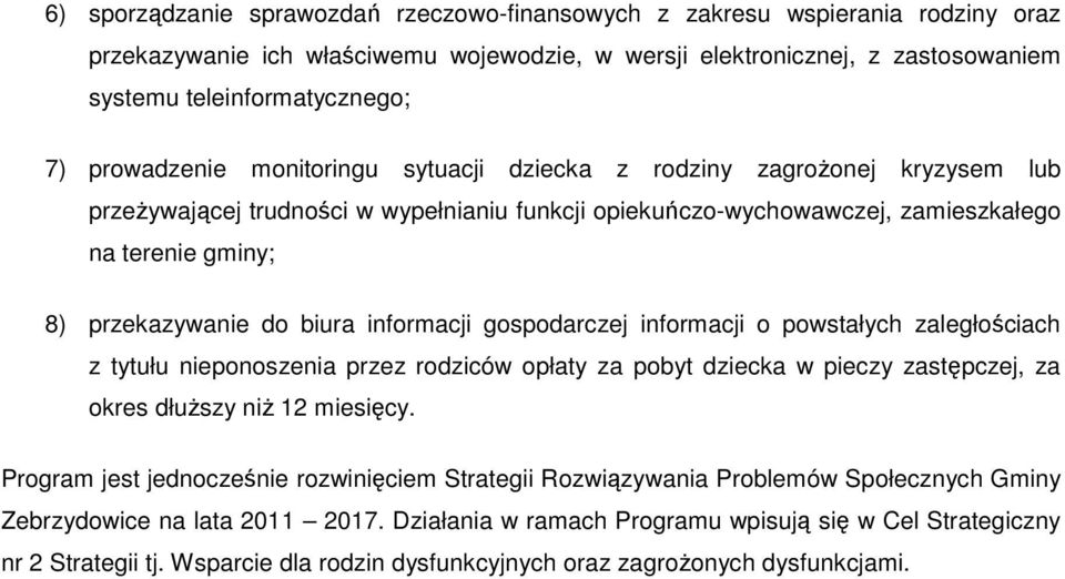 biura informacji gospodarczej informacji o powstałych zaległościach z tytułu nieponoszenia przez rodziców opłaty za pobyt dziecka w pieczy zastępczej, za okres dłuższy niż 12 miesięcy.