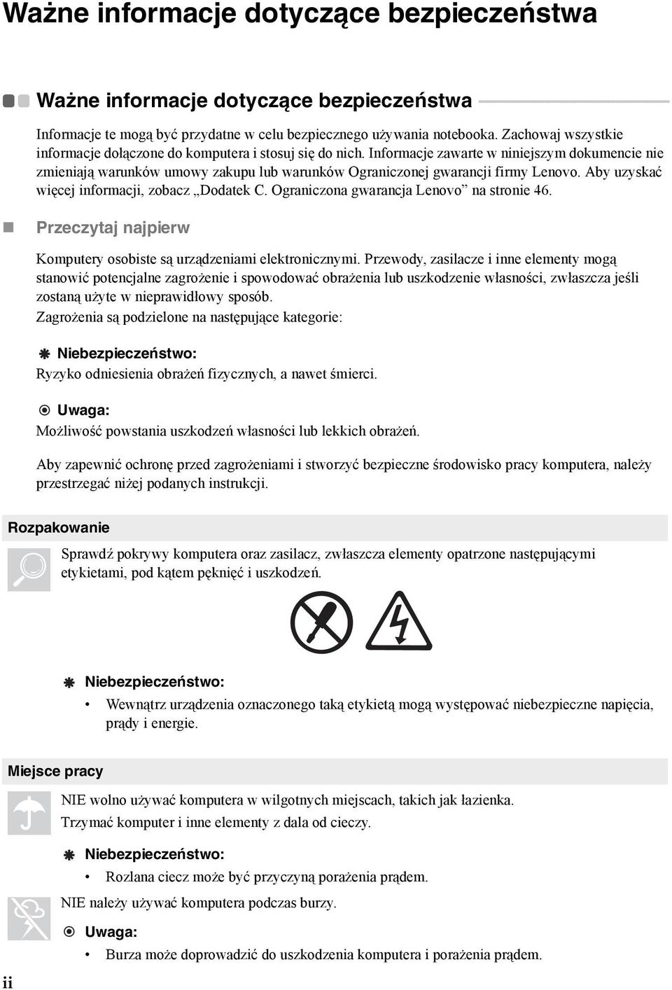 Informacje zawarte w niniejszym dokumencie nie zmieniają warunków umowy zakupu lub warunków Ograniczonej gwarancji firmy Lenovo. Aby uzyskać więcej informacji, zobacz Dodatek C.