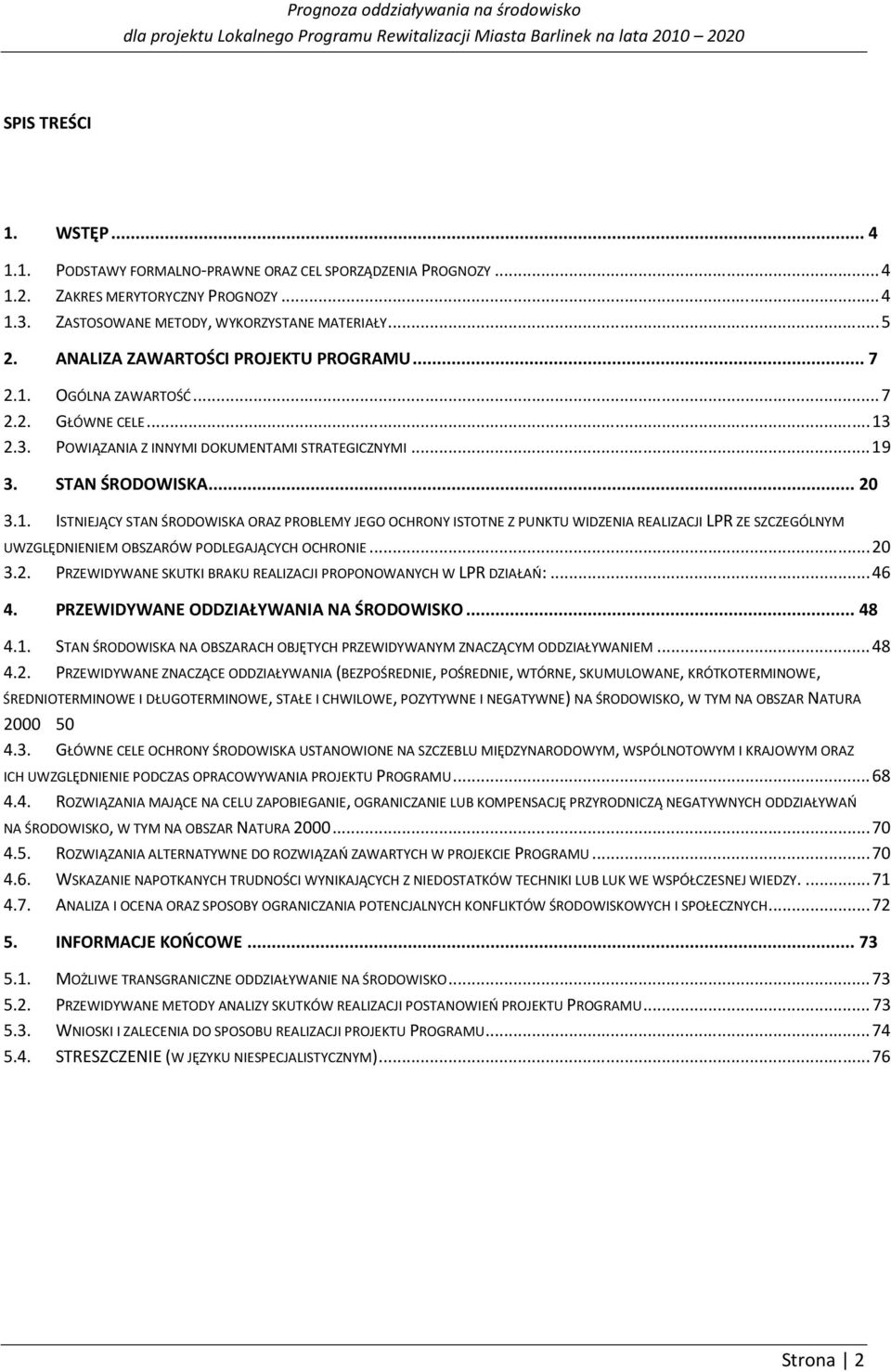 OGÓLNA ZAWARTOŚĆ... 7 2.2. GŁÓWNE CELE... 13