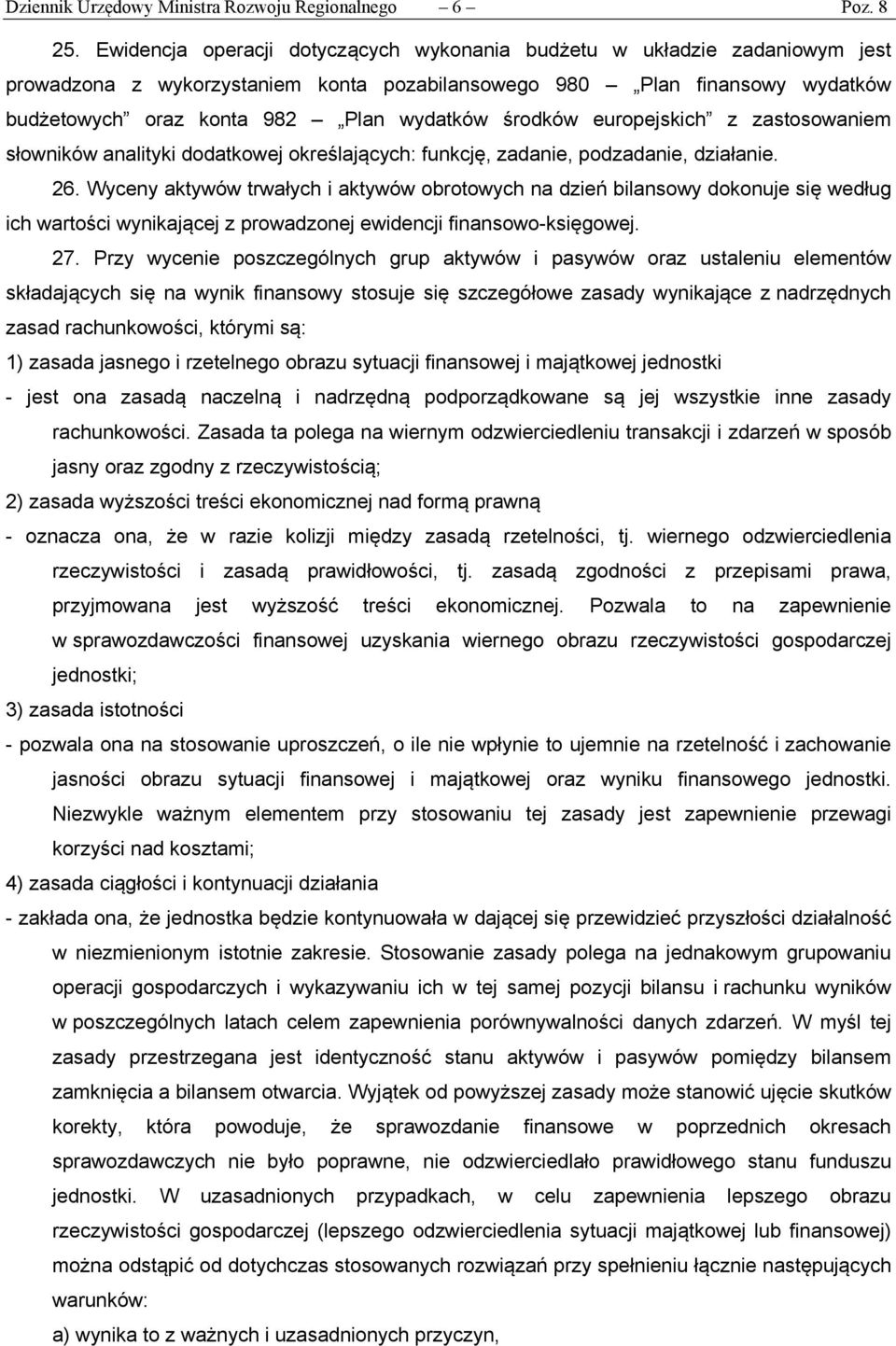 środków europejskich z zastosowaniem słowników analityki dodatkowej określających: funkcję, zadanie, podzadanie, działanie. 26.