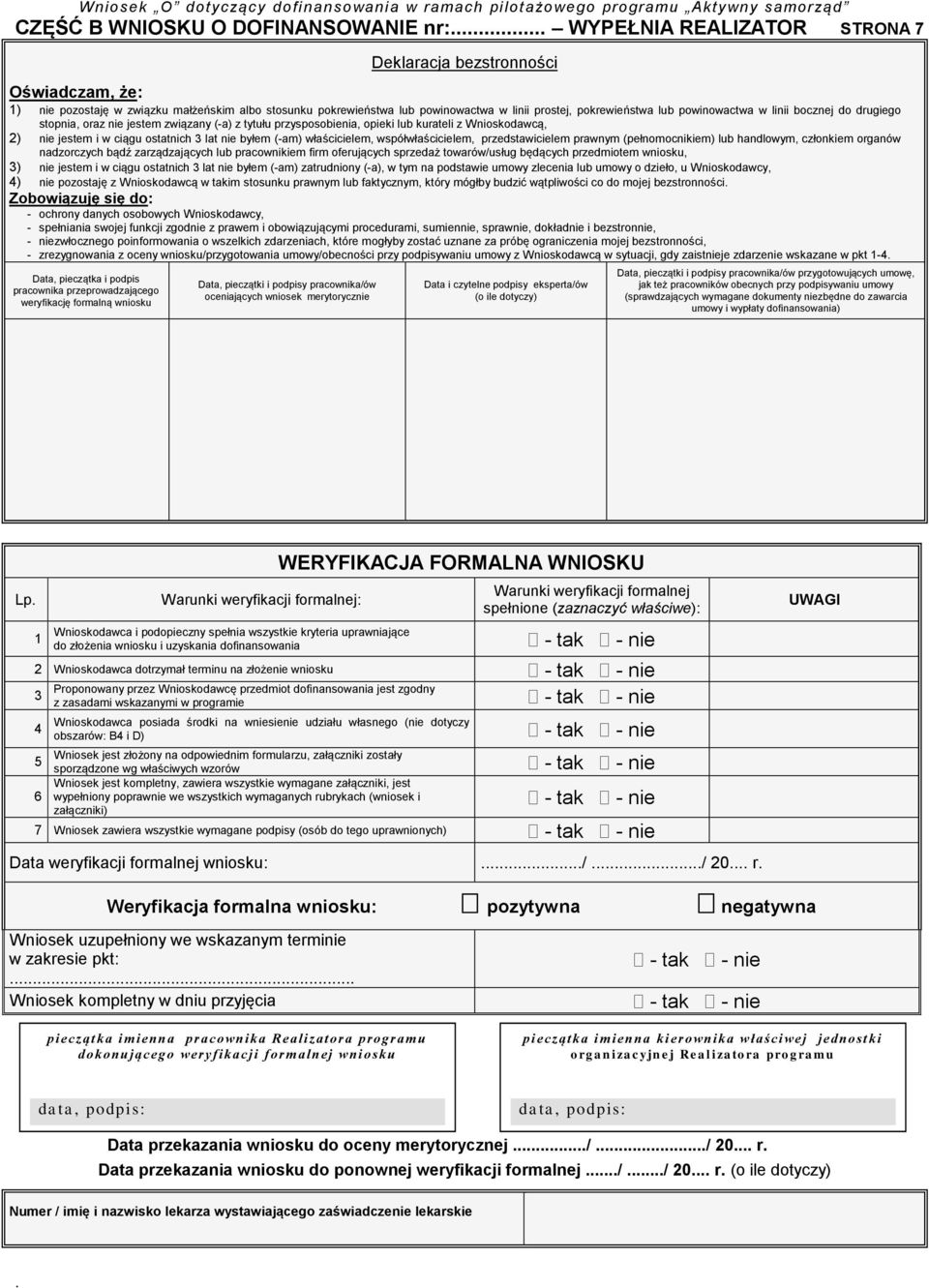 ostatnich 3 lat nie byłem (-am) właścicielem, współwłaścicielem, przedstawicielem prawnym (pełnomocnikiem) lub handlowym, członkiem organów nadzorczych bądź zarządzających lub pracownikiem firm