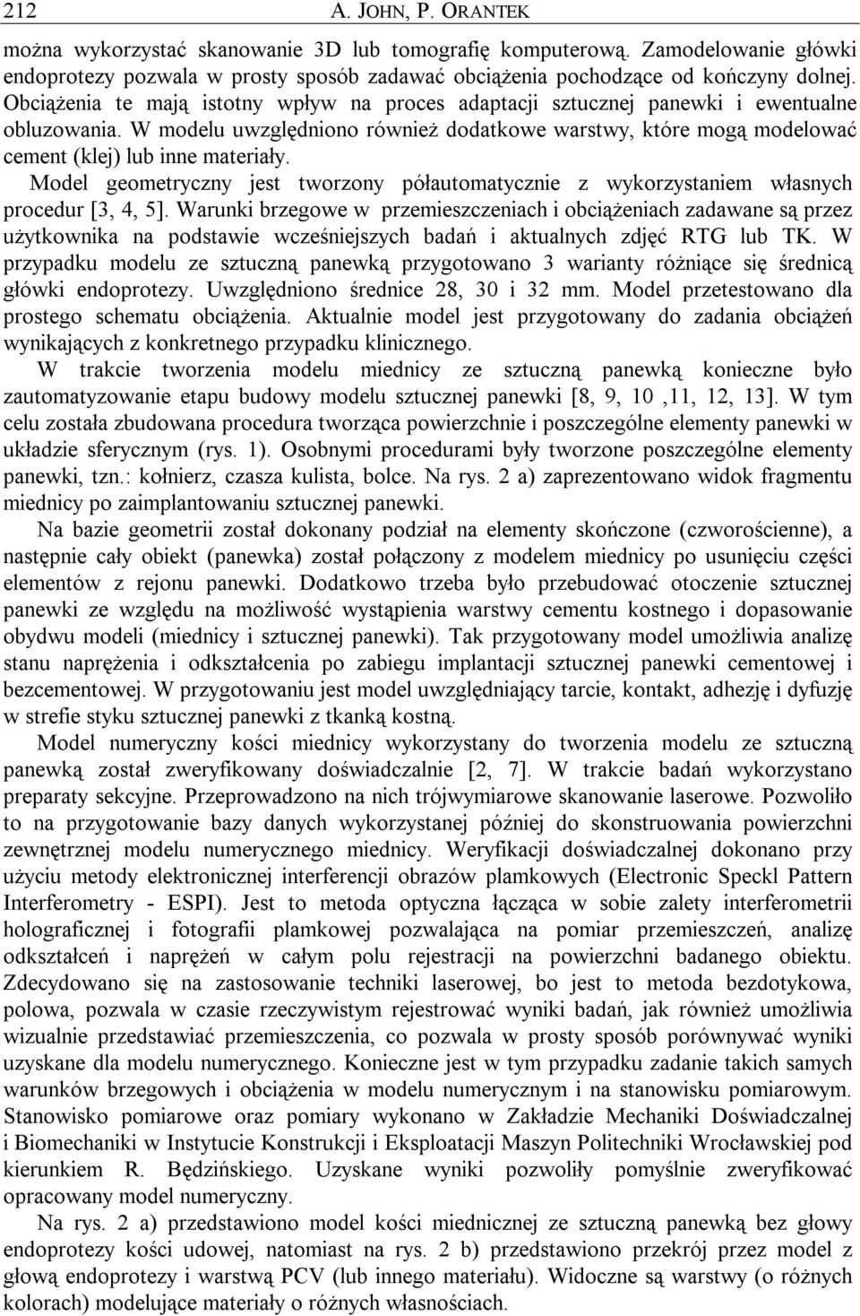 Model geometryczny jest tworzony półautomatycznie z wykorzystaniem własnych procedur [3, 4, 5].