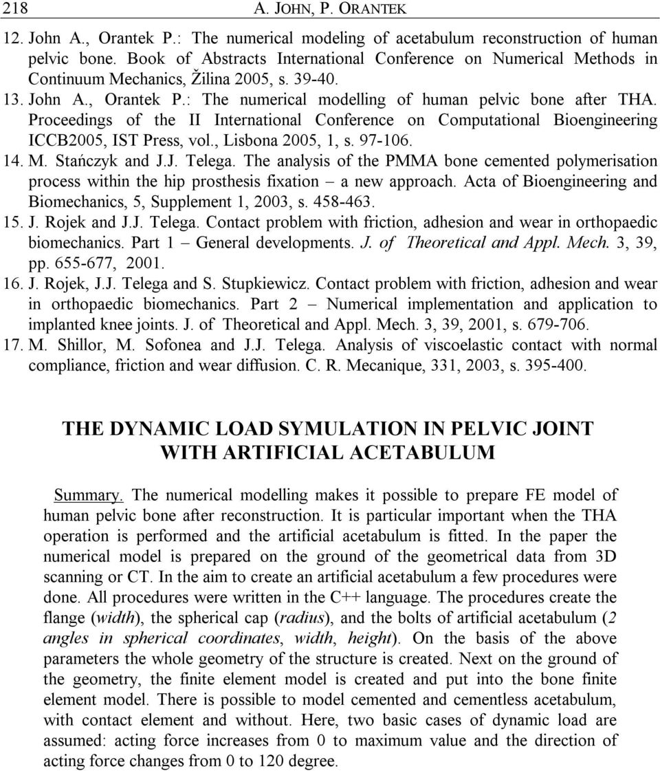 Proceedings of the II International Conference on Computational Bioengineering ICCB2005, IST Press, vol., Lisbona 2005, 1, s. 97-106. 14. M. Stańczyk and J.J. Telega.
