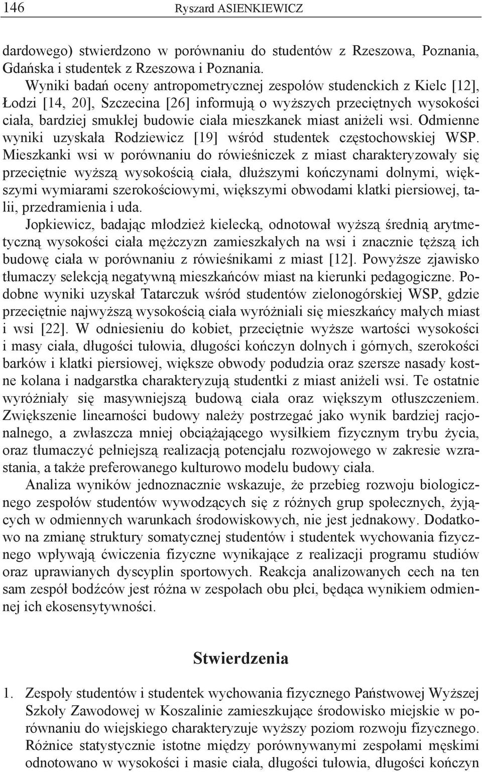 ani eli wsi. Odmienne wyniki uzyska a Rodziewicz [19] w ród studentek cz stochowskiej WSP.