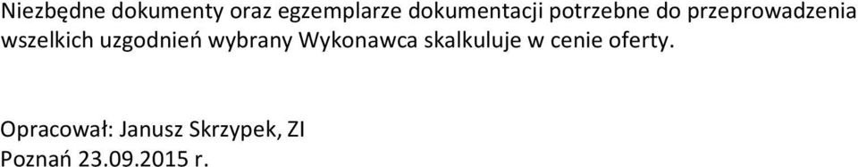 wszelkich uzgodnień wybrany Wykonawca skalkuluje