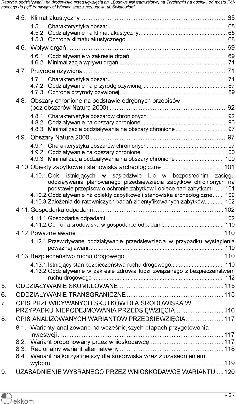 8. Obszary chronione na podstawie odrębnych przepisów (bez obszarów Natura 2000)... 92 4.8.1. Charakterystyka obszarów chronionych... 92 4.8.2. Oddziaływanie na obszary chronione... 96 4.8.3.