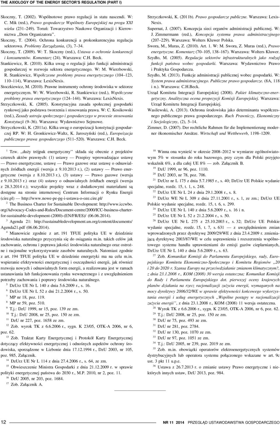 Ochrona konkurencji a prokonkurencyjna regulacja sektorowa. Problemy Zarza dzania, (3), 7 34. Skoczny, T. (2009). W: T. Skoczny (red.), Ustawa o ochronie konkurencji i konsumentów. Komentarz (24).