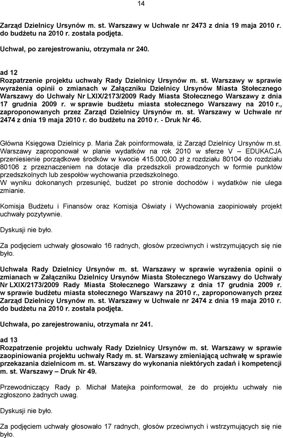 , zaproponowanych przez Zarząd Dzielnicy Ursynów m. st. Warszawy w Uchwale nr 2474 z dnia 19 maja 2010 r. do budżetu na 2010 r. - Druk Nr 46. Główna Księgowa Dzielnicy p.