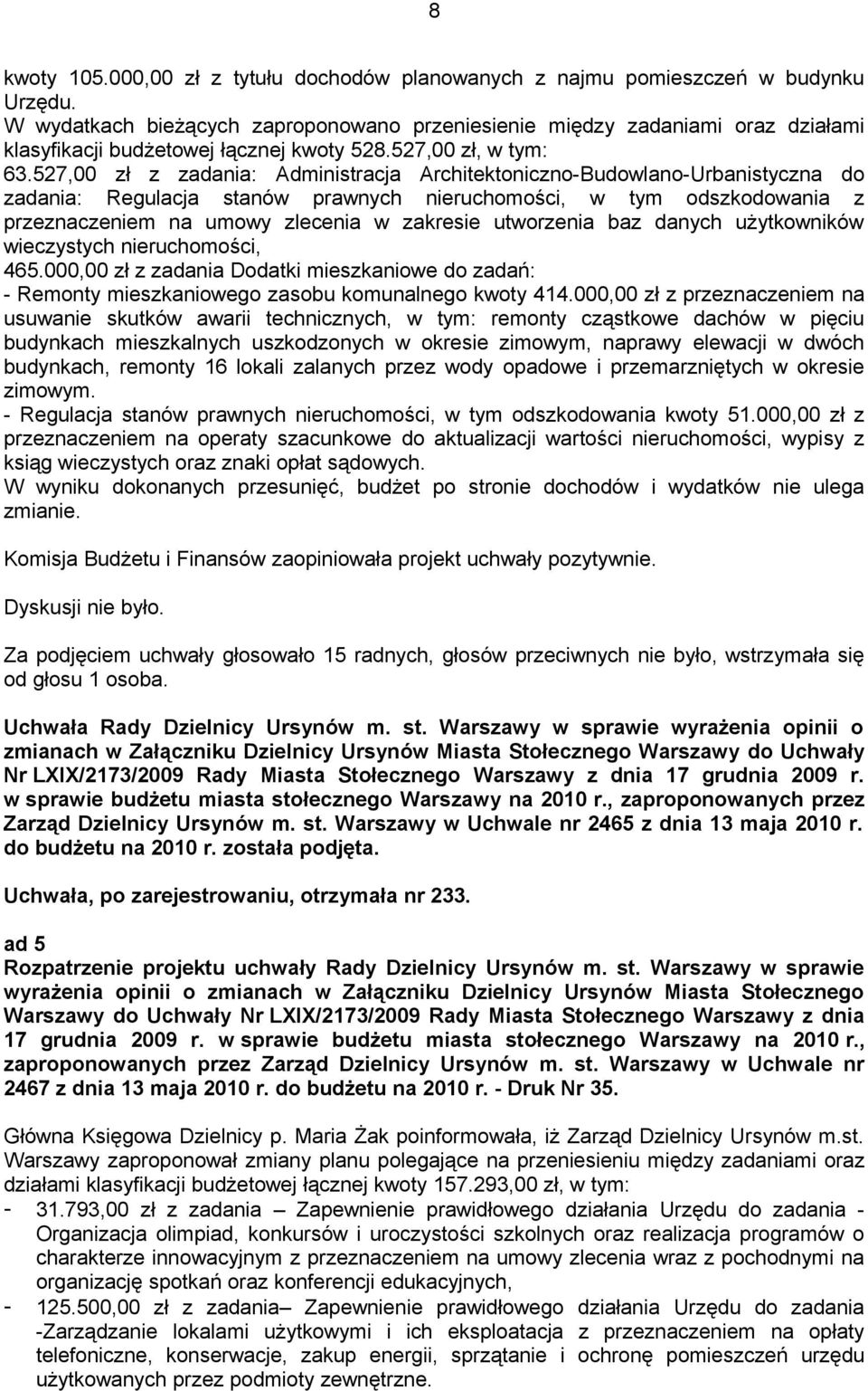 527,00 zł z zadania: Administracja Architektoniczno-Budowlano-Urbanistyczna do zadania: Regulacja stanów prawnych nieruchomości, w tym odszkodowania z przeznaczeniem na umowy zlecenia w zakresie