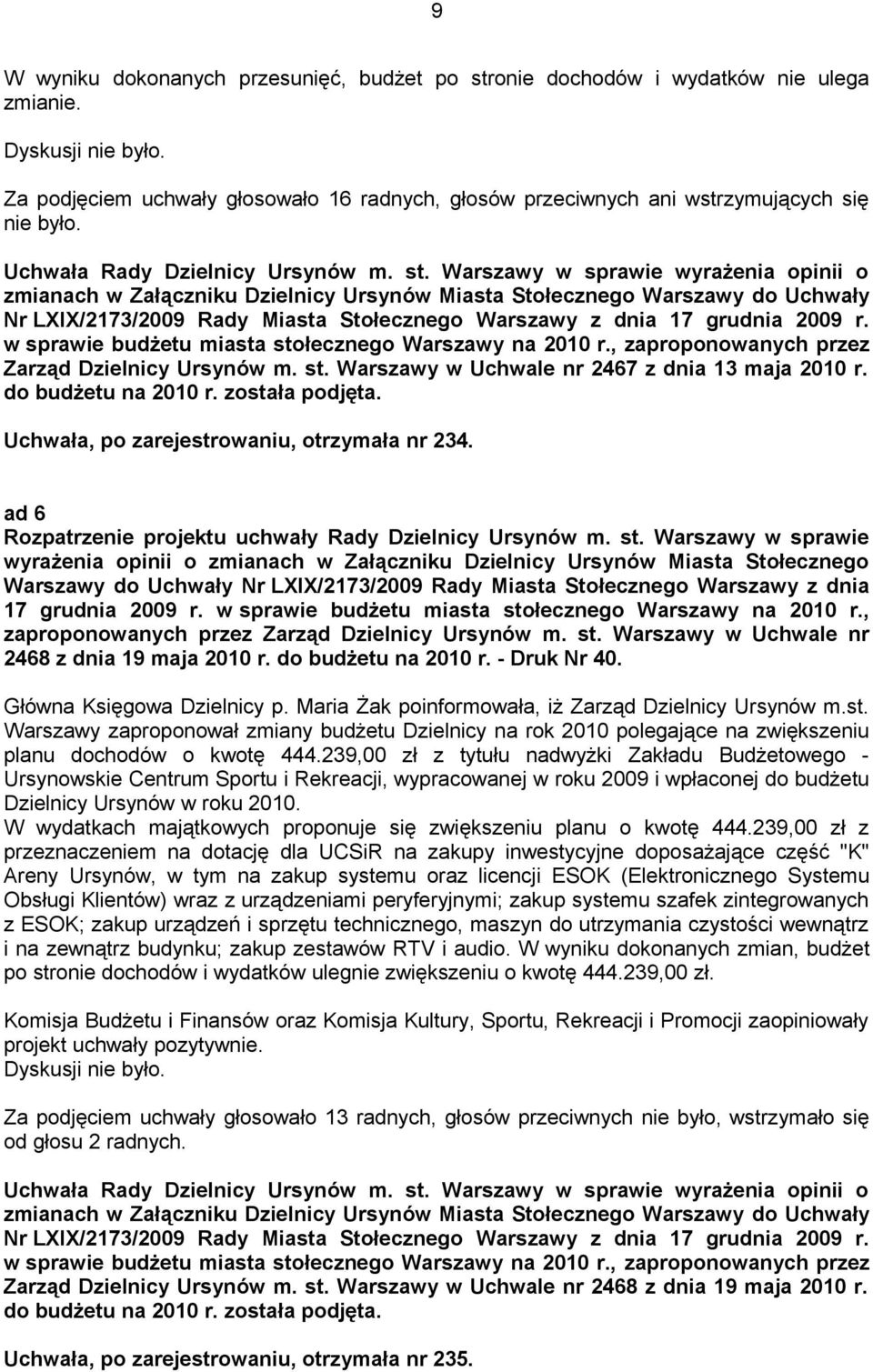 Warszawy w sprawie wyrażenia opinii o zmianach w Załączniku Dzielnicy Ursynów Miasta Stołecznego Warszawy do Uchwały Nr LXIX/2173/2009 Rady Miasta Stołecznego Warszawy z dnia 17 grudnia 2009 r.