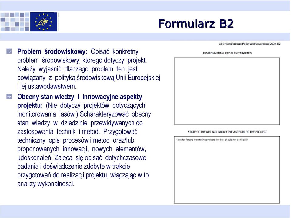 Obecny stan wiedzy i innowacyjne aspekty projektu: (Nie dotyczy projektów dotyczących monitorowania lasów ) Scharakteryzować obecny stan wiedzy w dziedzinie