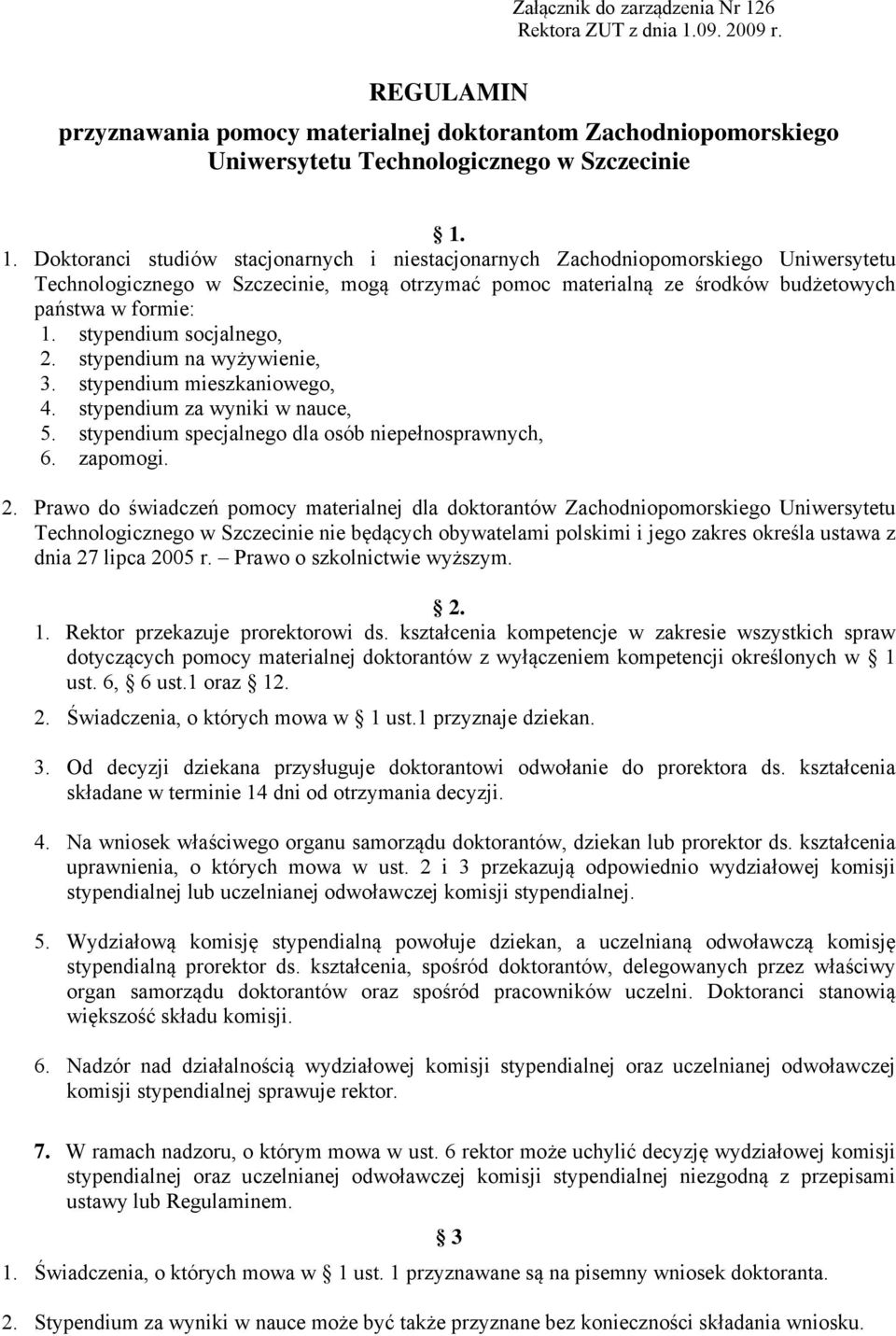 09. 2009 r. REGULAMIN przyznawania pomocy materialnej doktorantom Zachodniopomorskiego Uniwersytetu Technologicznego w Szczecinie 1.