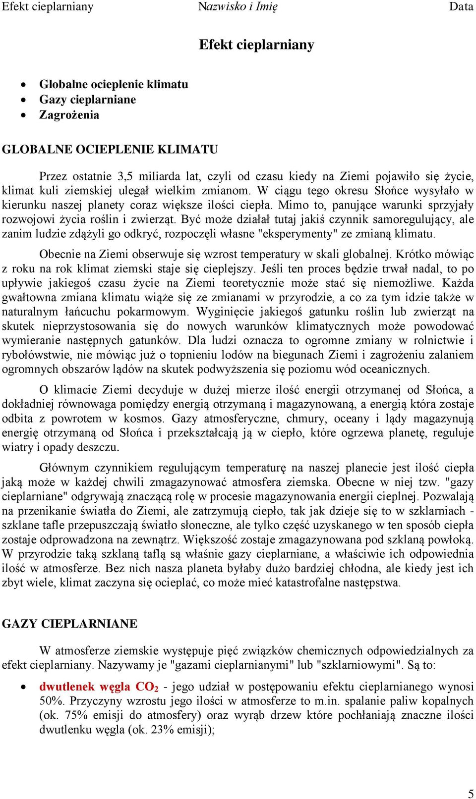 Być może działał tutaj jakiś czynnik samoregulujący, ale zanim ludzie zdążyli go odkryć, rozpoczęli własne "eksperymenty" ze zmianą klimatu.