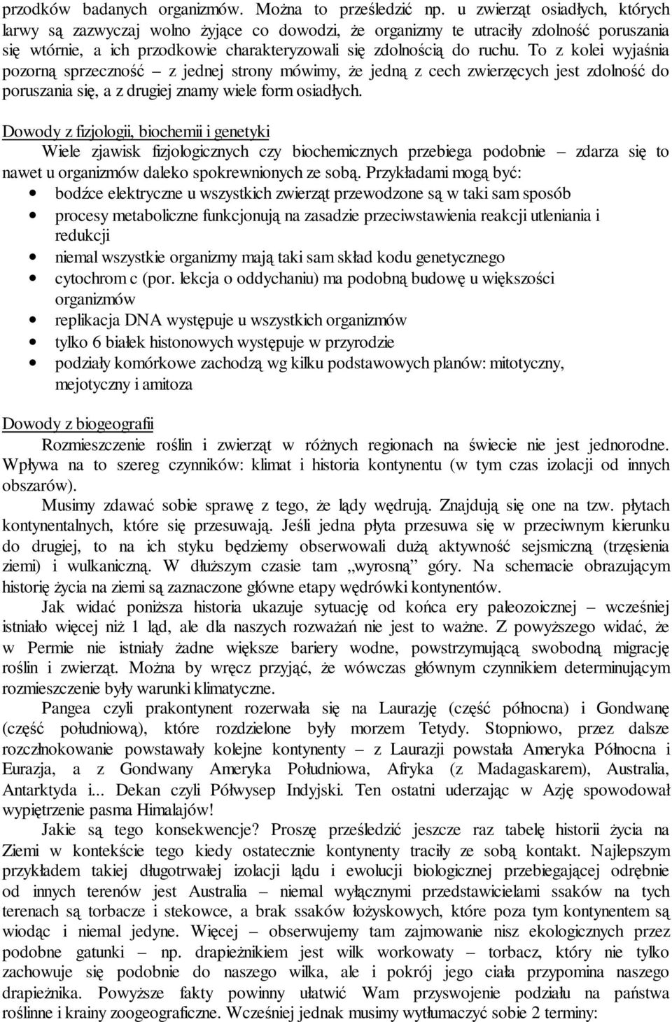 To z kolei wyjaśnia pozorną sprzeczność z jednej strony mówimy, Ŝe jedną z cech zwierzęcych jest zdolność do poruszania się, a z drugiej znamy wiele form osiadłych.