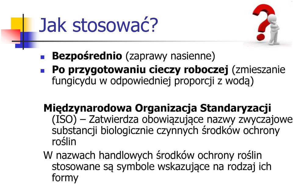 odpowiedniej proporcji z wodą) Międzynarodowa Organizacja Standaryzacji (ISO) Zatwierdza