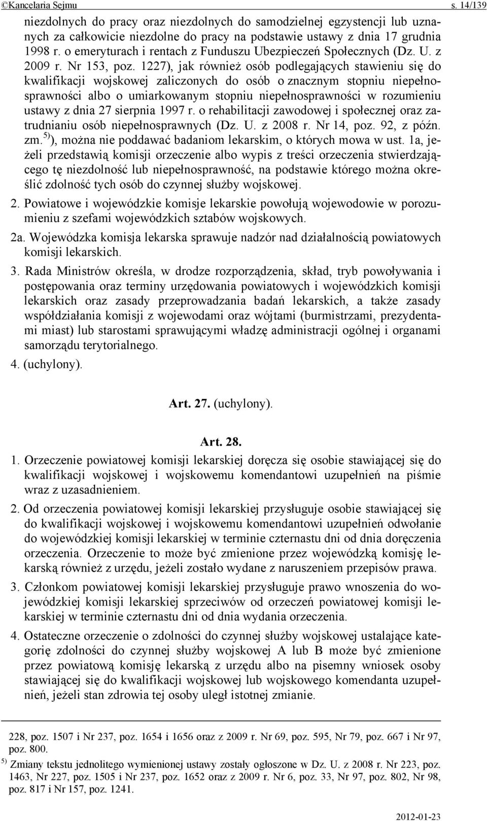 1227), jak również osób podlegających stawieniu się do kwalifikacji wojskowej zaliczonych do osób o znacznym stopniu niepełnosprawności albo o umiarkowanym stopniu niepełnosprawności w rozumieniu