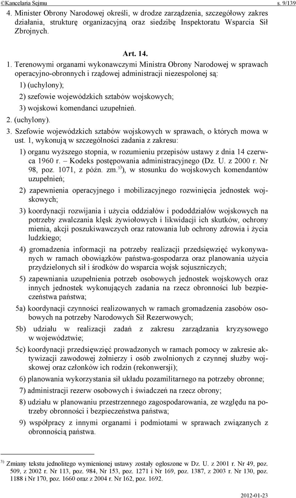 wojskowi komendanci uzupełnień. 2. (uchylony). 3. Szefowie wojewódzkich sztabów wojskowych w sprawach, o których mowa w ust.