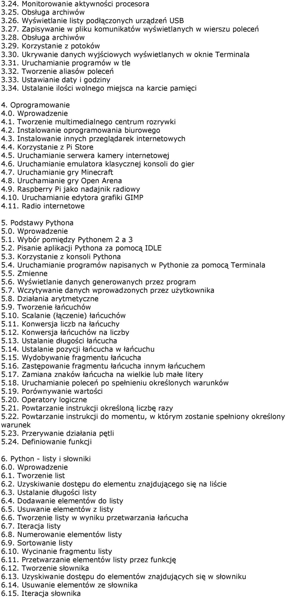 Ustawianie daty i godziny 3.34. Ustalanie ilości wolnego miejsca na karcie pamięci 4. Oprogramowanie 4.0. Wprowadzenie 4.1. Tworzenie multimedialnego centrum rozrywki 4.2.