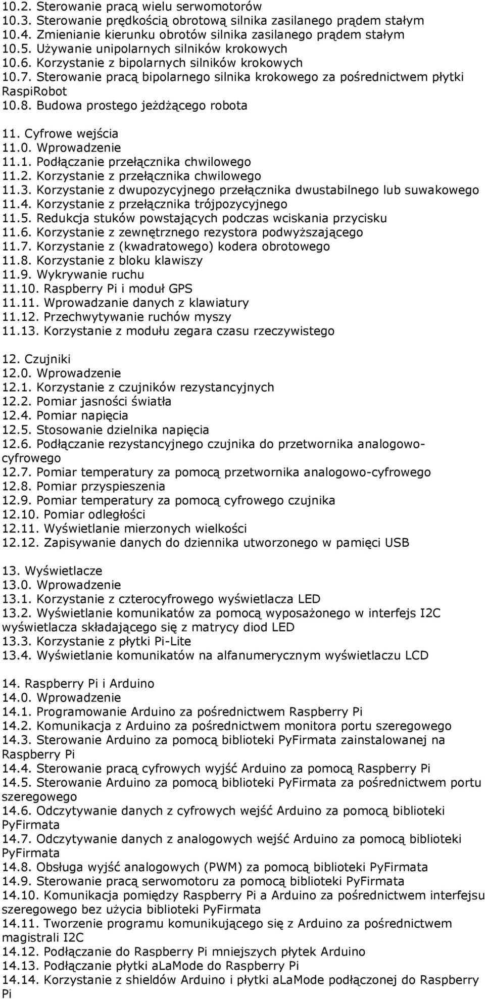 Budowa prostego jeżdżącego robota 11. Cyfrowe wejścia 11.0. Wprowadzenie 11.1. Podłączanie przełącznika chwilowego 11.2. Korzystanie z przełącznika chwilowego 11.3.