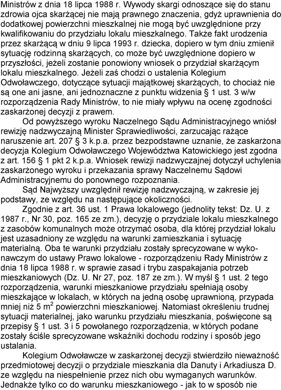 przydziału lokalu mieszkalnego. Także fakt urodzenia przez skarżącą w dniu 9 lipca 1993 r.