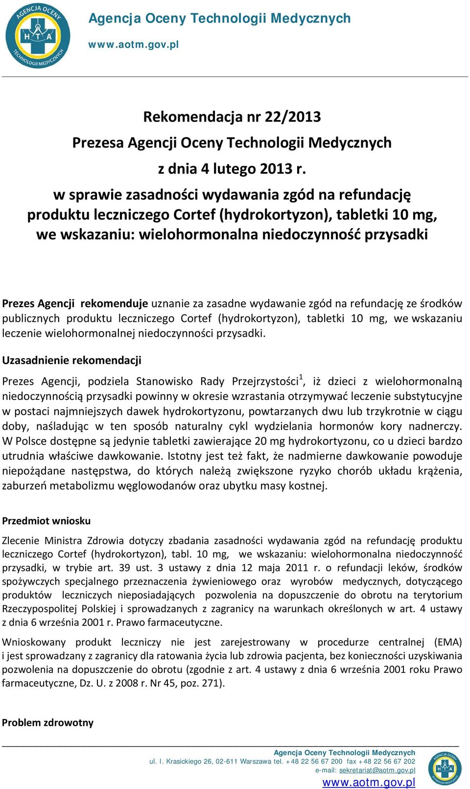 za zasadne wydawanie zgód na refundację ze środków publicznych produktu leczniczego Cortef (hydrokortyzon), tabletki 10 mg, we wskazaniu leczenie wielohormonalnej niedoczynności przysadki.