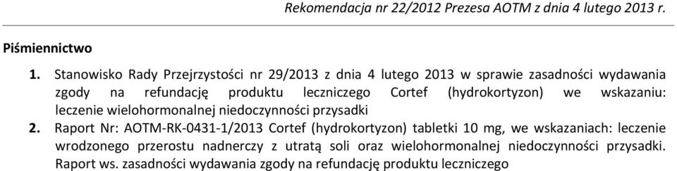 leczniczego Cortef (hydrokortyzon) we wskazaniu: leczenie wielohormonalnej niedoczynności przysadki 2.