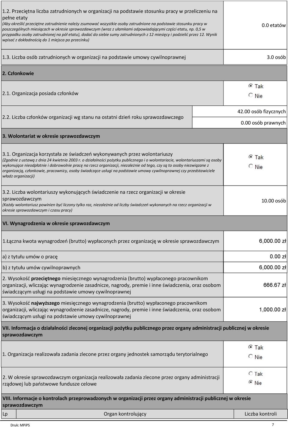 0,5 w przypadku osoby zatrudnionej na pół etatu), dodać do siebie sumy zatrudnionych z 12 miesięcy i podzielić przez 12. Wynik wpisać z dokładnością do 1 miejsca po przecinku) 0.0 etatów 1.3.