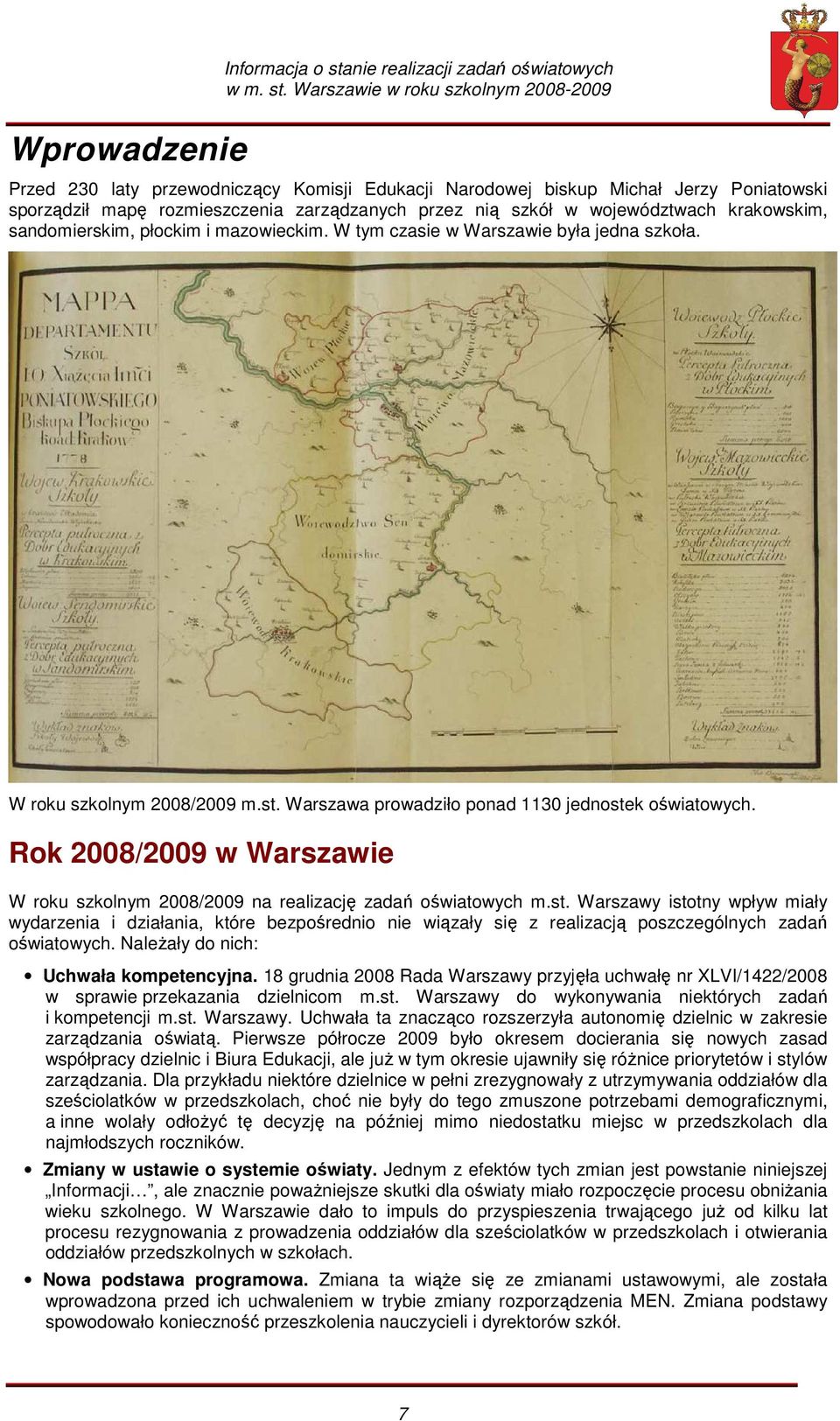 Rok 2008/2009 w Warszawie W roku szkolnym 2008/2009 na realizację zadań oświatowych m.st.