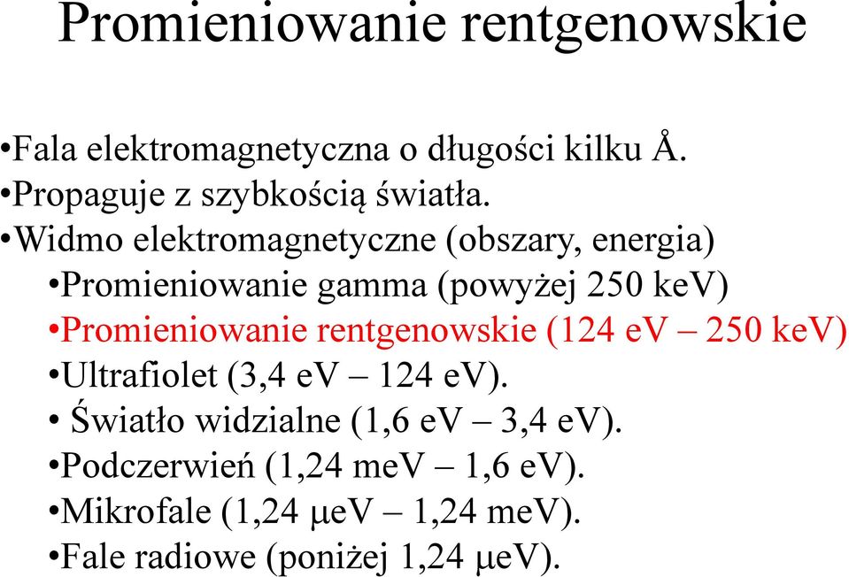 Widmo elektromagnetyczne (obszary, energia) Promieniowanie gamma (powyżej 250 kev) Promieniowanie