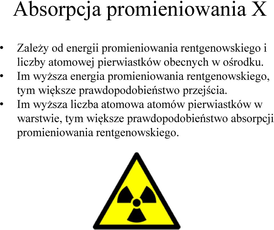 Im wyższa energia promieniowania rentgenowskiego, tym większe prawdopodobieństwo