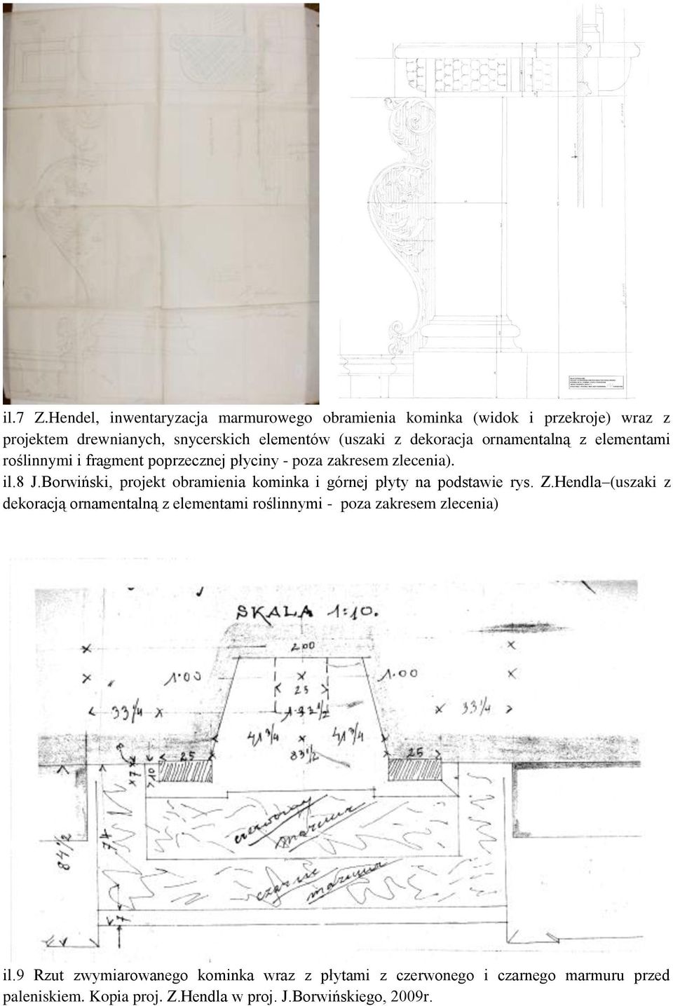 dekoracja ornamentalną z elementami roślinnymi i fragment poprzecznej płyciny - poza zakresem zlecenia). il.8 J.